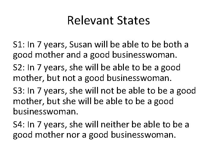 Relevant States S 1: In 7 years, Susan will be able to be both