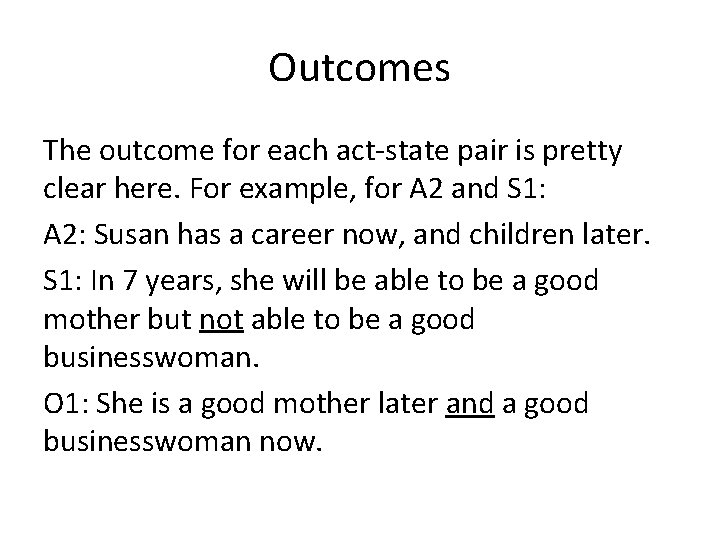 Outcomes The outcome for each act-state pair is pretty clear here. For example, for