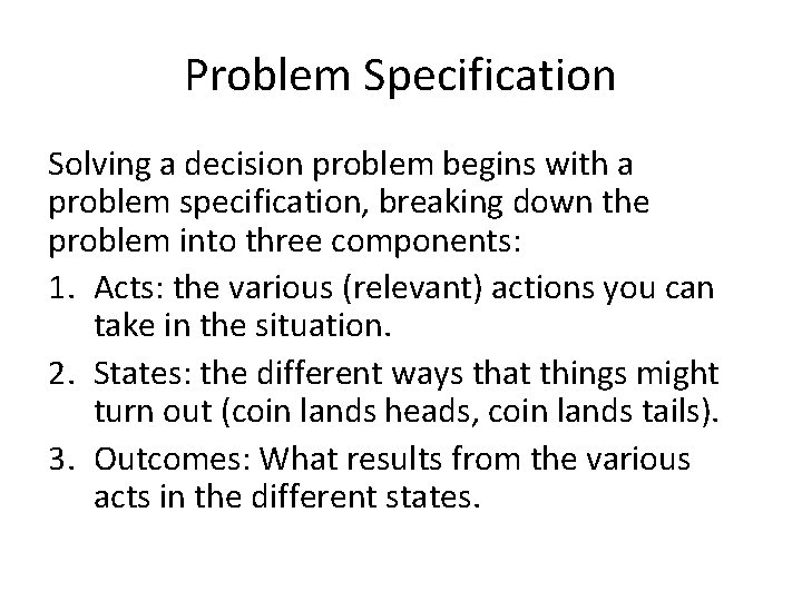 Problem Specification Solving a decision problem begins with a problem specification, breaking down the