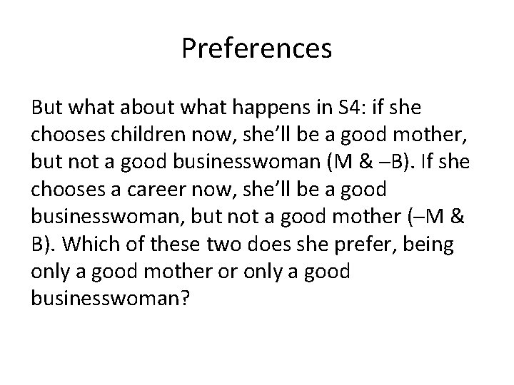 Preferences But what about what happens in S 4: if she chooses children now,