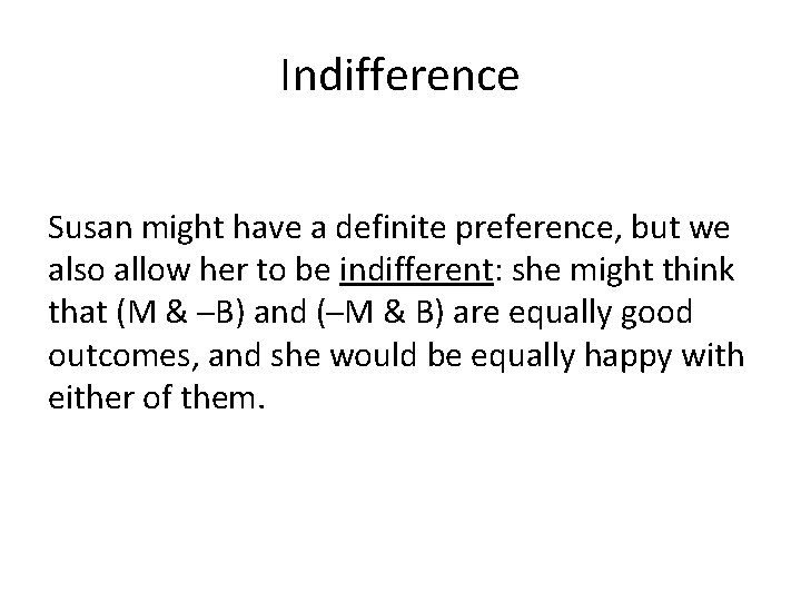 Indifference Susan might have a definite preference, but we also allow her to be