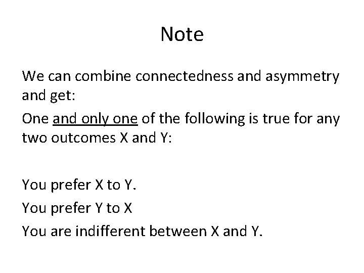 Note We can combine connectedness and asymmetry and get: One and only one of