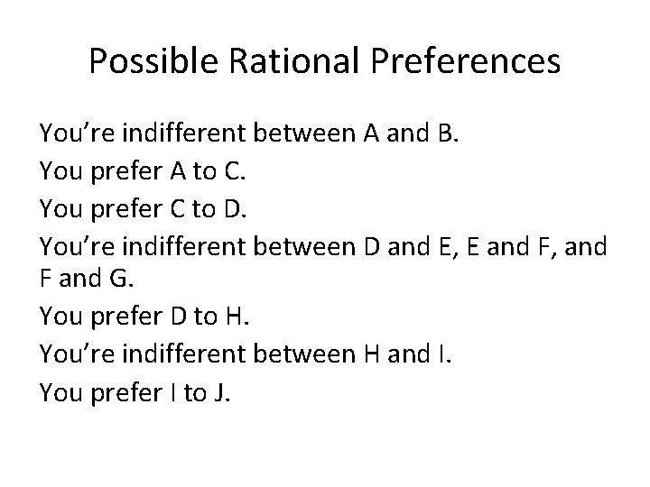 Possible Rational Preferences You’re indifferent between A and B. You prefer A to C.