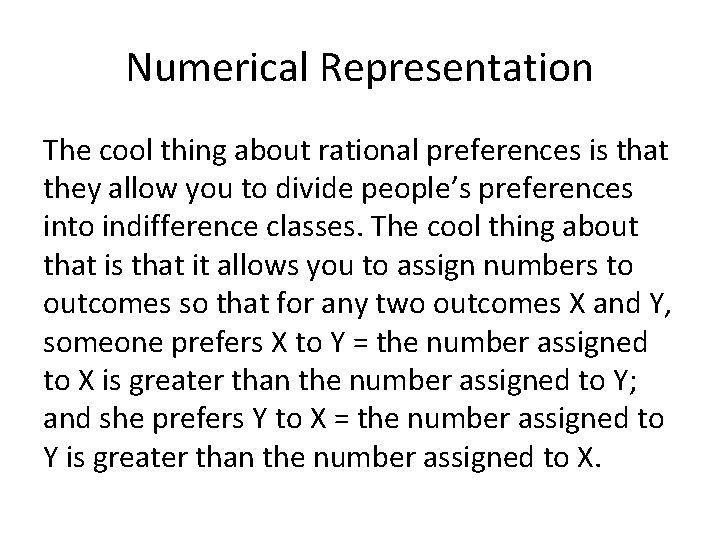 Numerical Representation The cool thing about rational preferences is that they allow you to