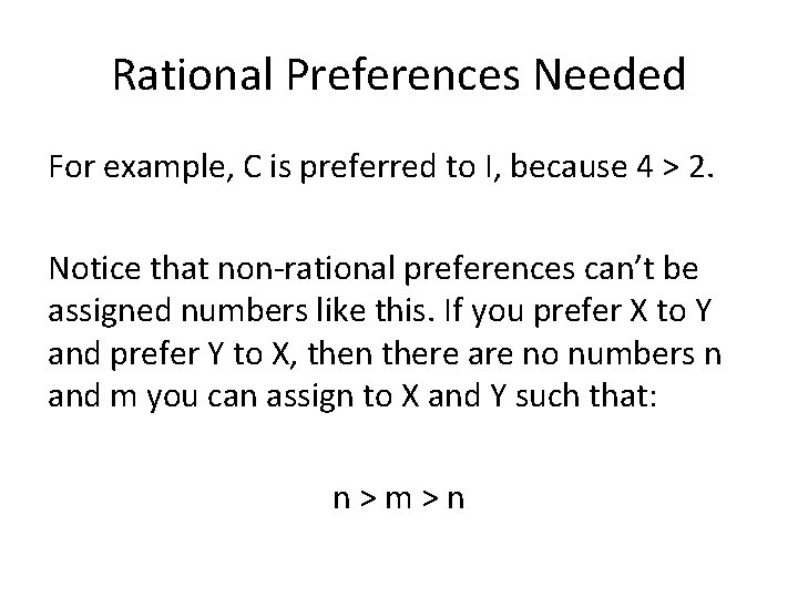 Rational Preferences Needed For example, C is preferred to I, because 4 > 2.