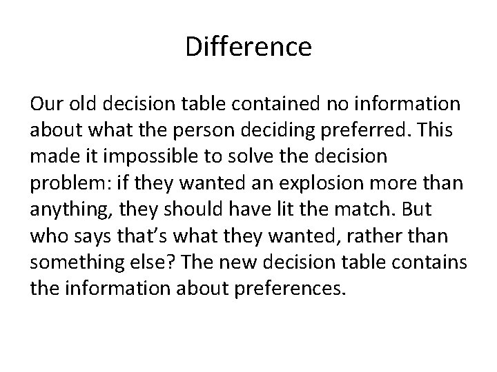Difference Our old decision table contained no information about what the person deciding preferred.