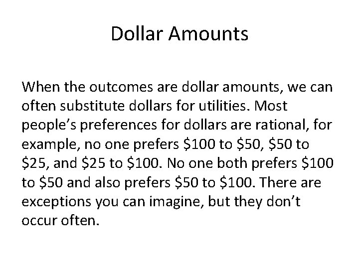 Dollar Amounts When the outcomes are dollar amounts, we can often substitute dollars for