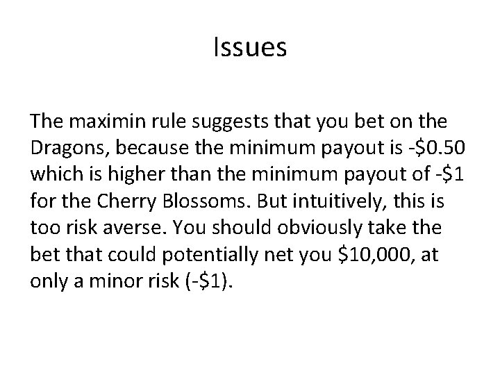 Issues The maximin rule suggests that you bet on the Dragons, because the minimum