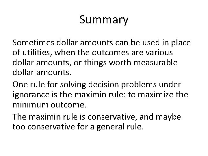 Summary Sometimes dollar amounts can be used in place of utilities, when the outcomes