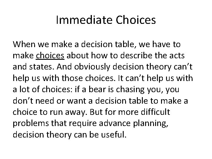 Immediate Choices When we make a decision table, we have to make choices about