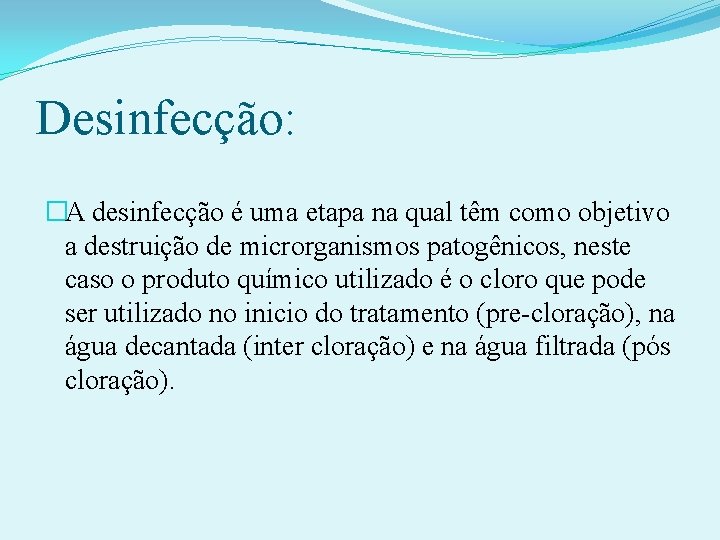 Desinfecção: �A desinfecção é uma etapa na qual têm como objetivo a destruição de