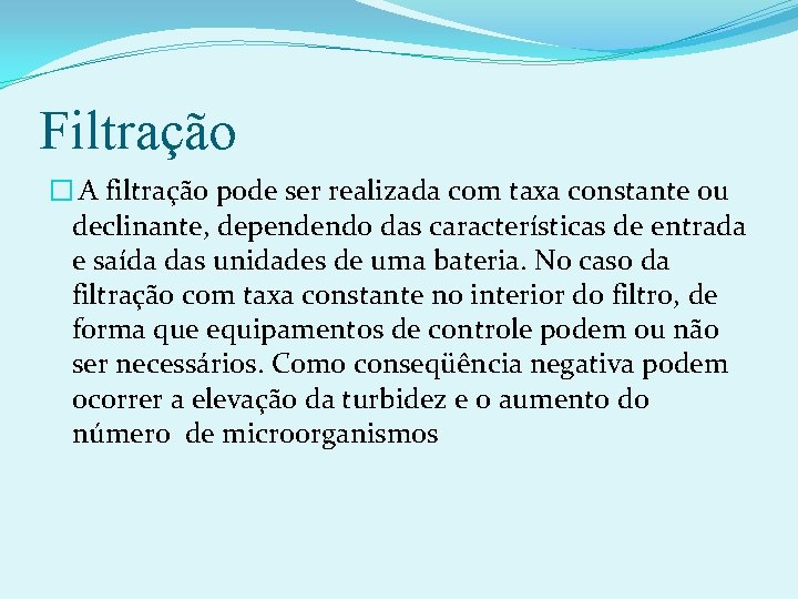 Filtração � A filtração pode ser realizada com taxa constante ou declinante, dependendo das