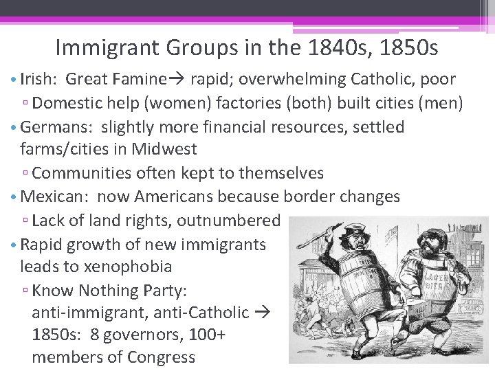 Immigrant Groups in the 1840 s, 1850 s • Irish: Great Famine rapid; overwhelming