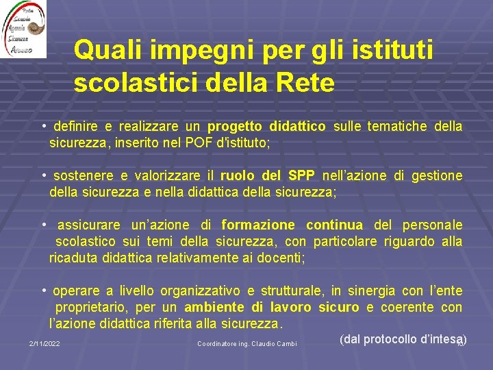 Quali impegni per gli istituti scolastici della Rete • definire e realizzare un progetto