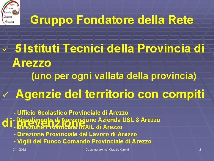 Gruppo Fondatore della Rete ü 5 Istituti Tecnici della Provincia di Arezzo (uno per