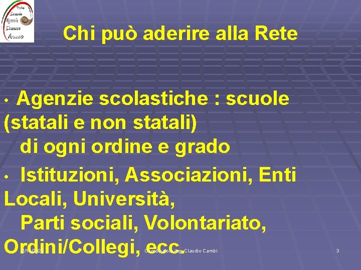 Chi può aderire alla Rete Agenzie scolastiche : scuole (statali e non statali) di