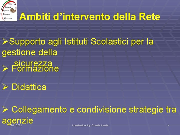 Ambiti d’intervento della Rete ØSupporto agli Istituti Scolastici per la gestione della sicurezza Ø