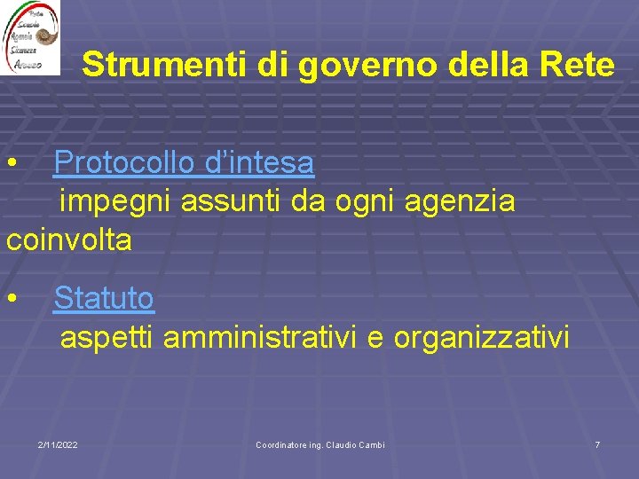 Strumenti di governo della Rete • Protocollo d’intesa impegni assunti da ogni agenzia coinvolta