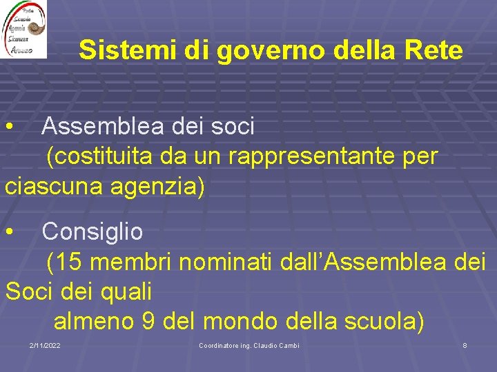 Sistemi di governo della Rete • Assemblea dei soci (costituita da un rappresentante per