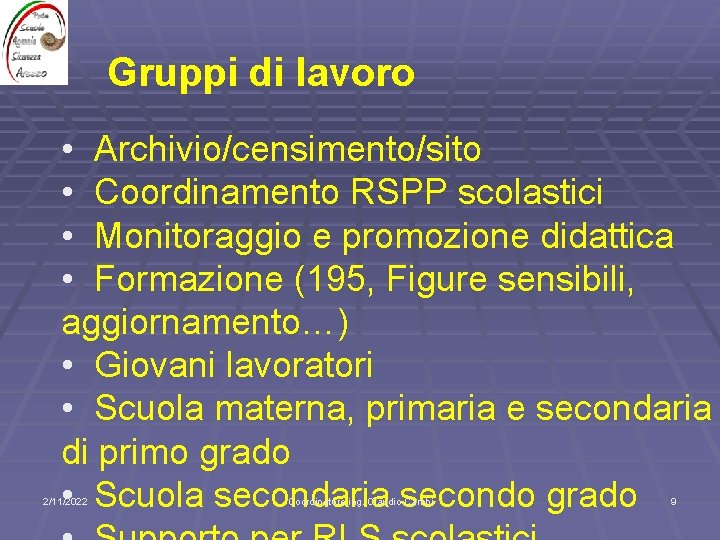 Gruppi di lavoro • Archivio/censimento/sito • Coordinamento RSPP scolastici • Monitoraggio e promozione didattica