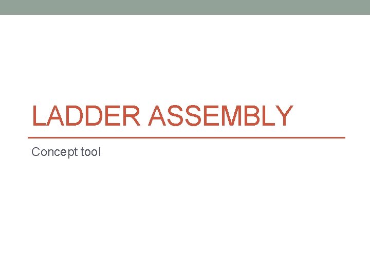LADDER ASSEMBLY Concept tool 
