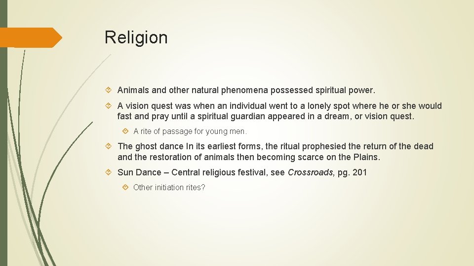 Religion Animals and other natural phenomena possessed spiritual power. A vision quest was when