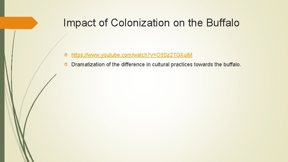 Impact of Colonization on the Buffalo https: //www. youtube. com/watch? v=O 9 Sz 2