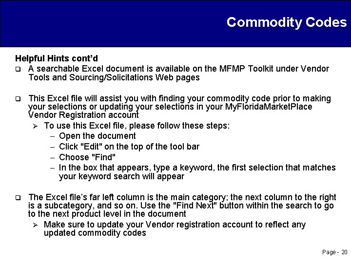 Commodity Codes Helpful Hints cont’d q A searchable Excel document is available on the