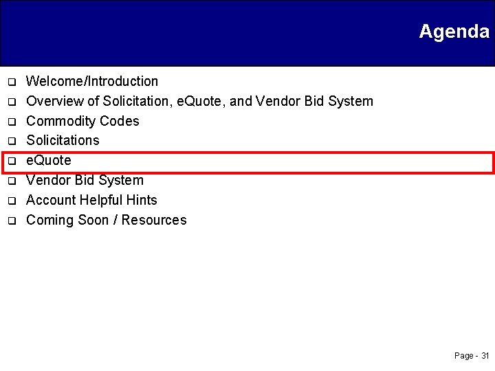 Agenda q q q q Welcome/Introduction Overview of Solicitation, e. Quote, and Vendor Bid