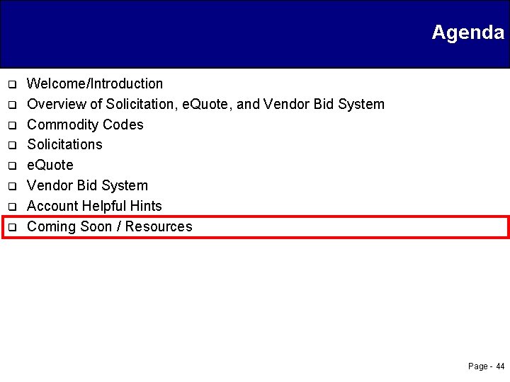 Agenda q q q q Welcome/Introduction Overview of Solicitation, e. Quote, and Vendor Bid