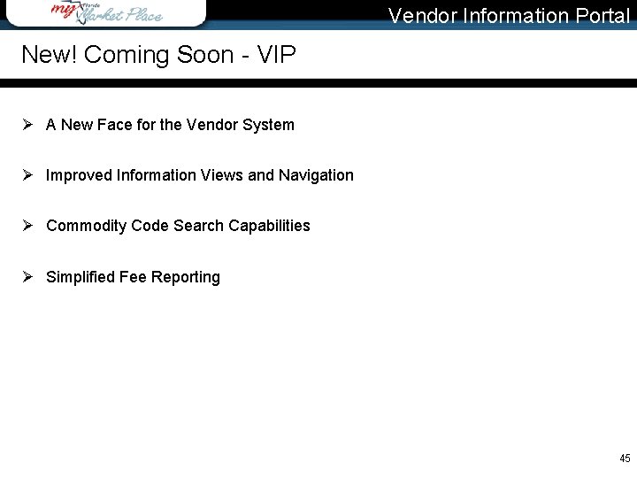 Vendor Information Portal New! Coming Soon - VIP Ø A New Face for the