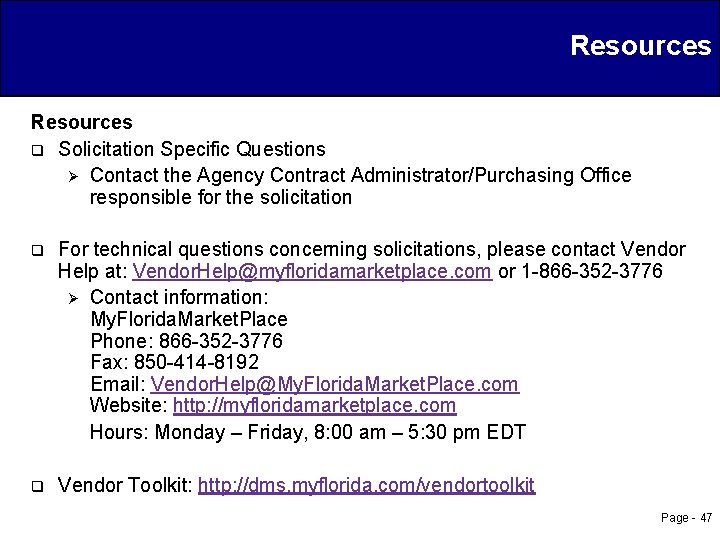 Resources q Solicitation Specific Questions Ø Contact the Agency Contract Administrator/Purchasing Office responsible for