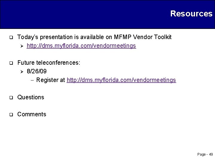 Resources q Today’s presentation is available on MFMP Vendor Toolkit Ø http: //dms. myflorida.