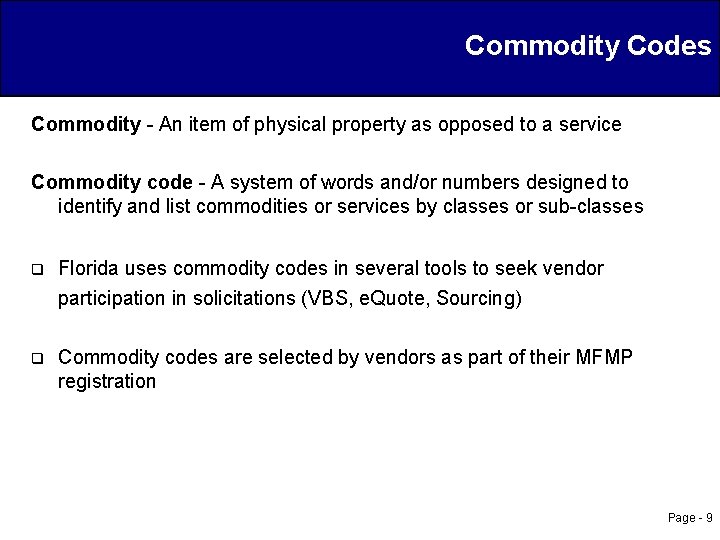 Commodity Codes Commodity - An item of physical property as opposed to a service