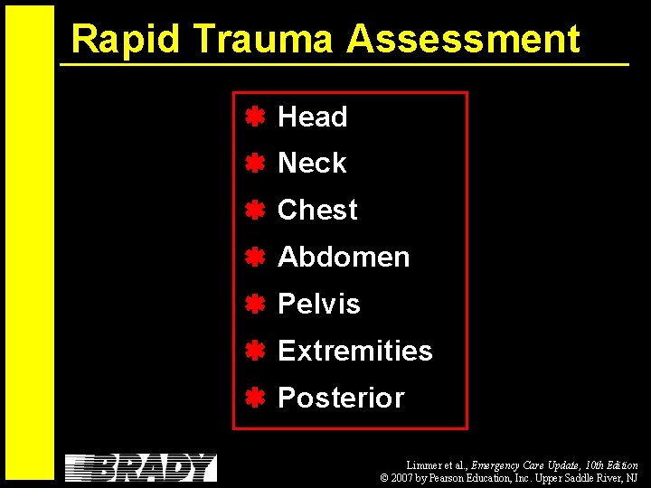 Rapid Trauma Assessment Head Neck Chest Abdomen Pelvis Extremities Posterior Limmer et al. ,