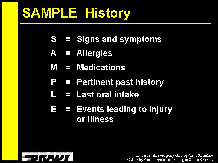 SAMPLE History S = Signs and symptoms A = Allergies M = Medications P