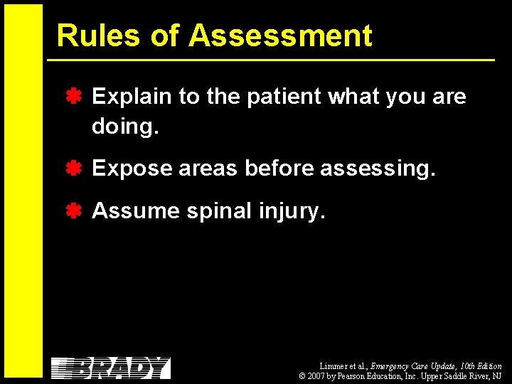 Rules of Assessment Explain to the patient what you are doing. Expose areas before