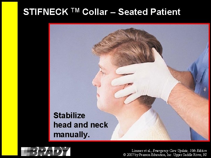 STIFNECK TM Collar – Seated Patient Stabilize head and neck manually. Limmer et al.