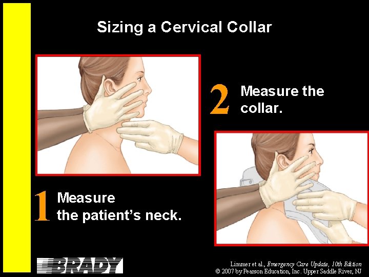 Sizing a Cervical Collar 2 1 Measure the collar. Measure the patient’s neck. Limmer