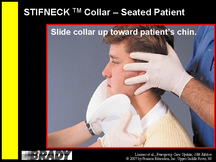 STIFNECK TM Collar – Seated Patient Slide collar up toward patient’s chin. Limmer et