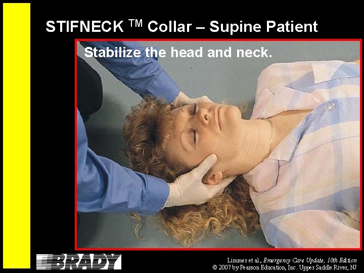 STIFNECK TM Collar – Supine Patient Stabilize the head and neck. Limmer et al.