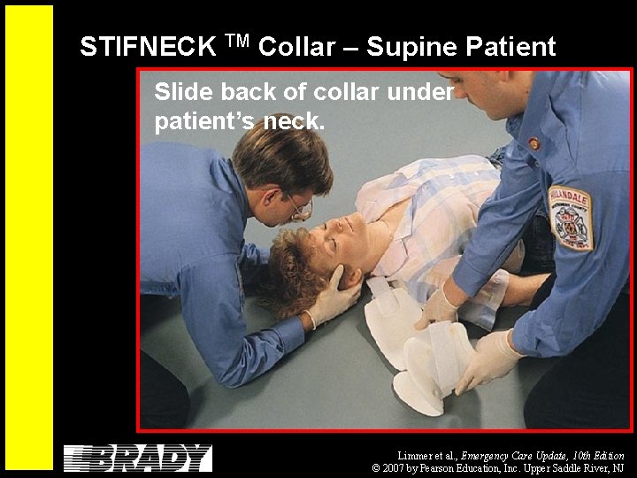 STIFNECK TM Collar – Supine Patient Slide back of collar under patient’s neck. Limmer