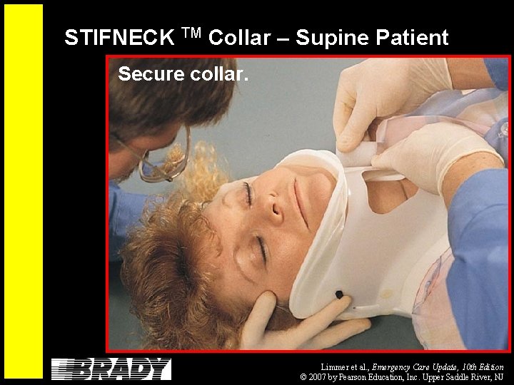 STIFNECK TM Collar – Supine Patient Secure collar. Limmer et al. , Emergency Care