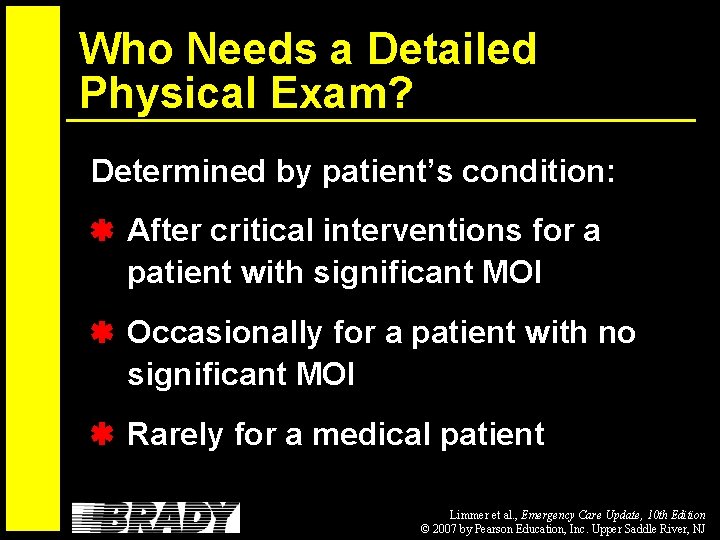 Who Needs a Detailed Physical Exam? Determined by patient’s condition: After critical interventions for