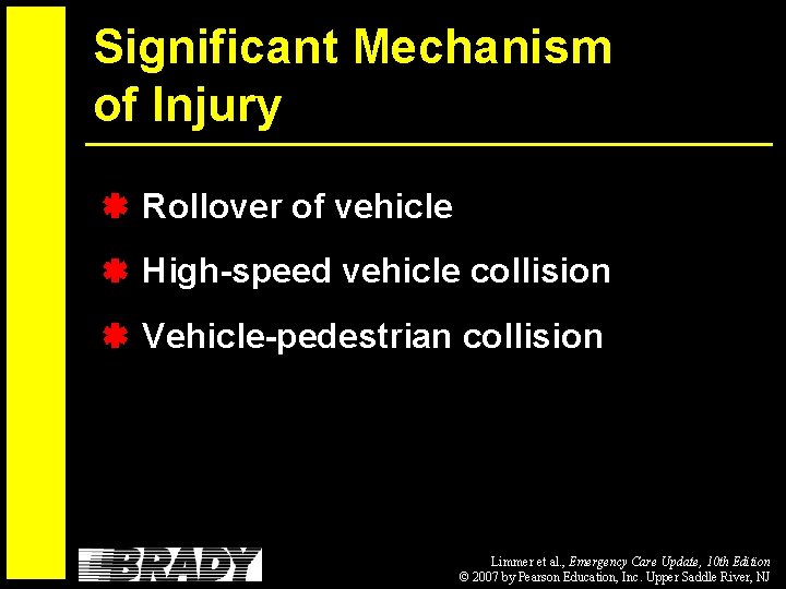 Significant Mechanism of Injury Rollover of vehicle High-speed vehicle collision Vehicle-pedestrian collision Limmer et