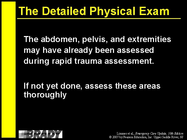 The Detailed Physical Exam The abdomen, pelvis, and extremities may have already been assessed