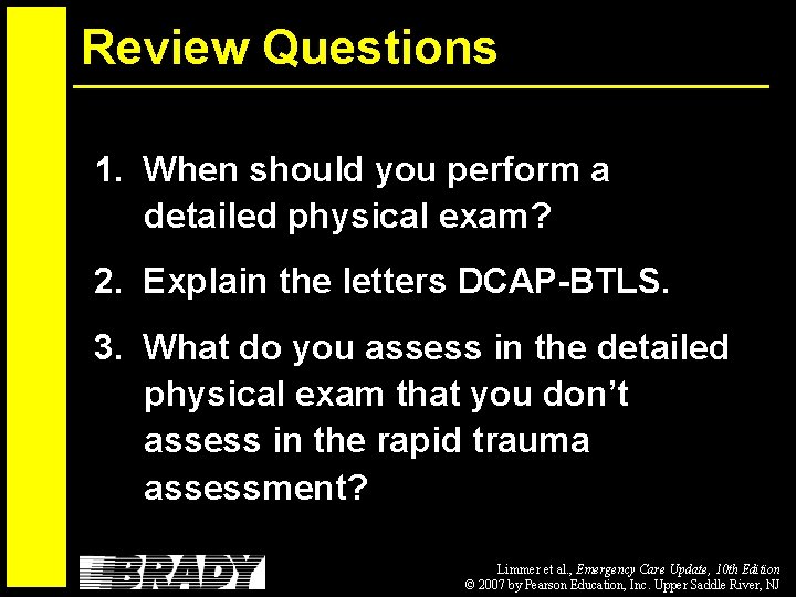 Review Questions 1. When should you perform a detailed physical exam? 2. Explain the
