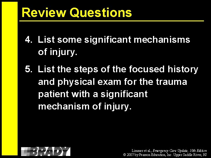 Review Questions 4. List some significant mechanisms of injury. 5. List the steps of