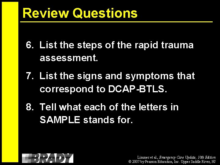 Review Questions 6. List the steps of the rapid trauma assessment. 7. List the