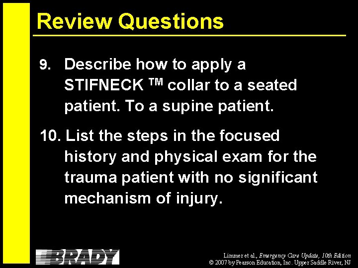 Review Questions 9. Describe how to apply a STIFNECK TM collar to a seated